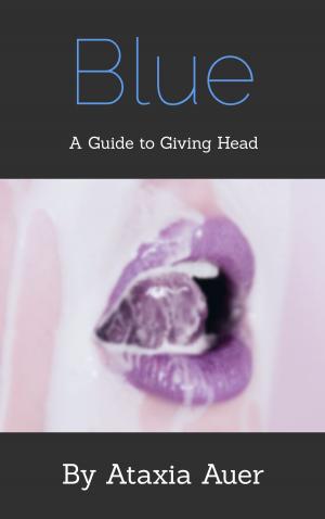 Cover of the book Blue: A Guide to Giving Head by Peter Rogers