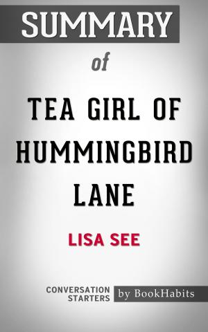 Book cover of Summary of The Tea Girl of Hummingbird Lane: A Novel by Lisa See | Conversation Starters