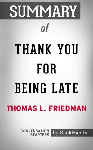 Cover of the book Summary of Thank You for Being Late by Thomas L. Friedman | Conversation Starters by Devashish