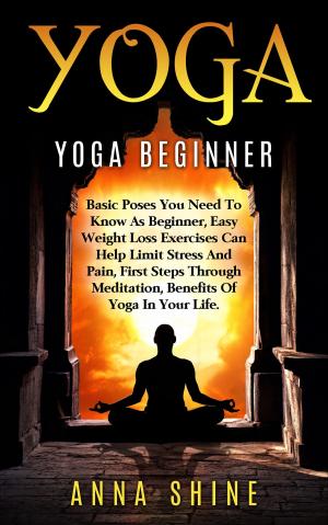 Cover of the book Yoga Beginner: Basic Poses You Need to Know as a Beginner by Robert Miller