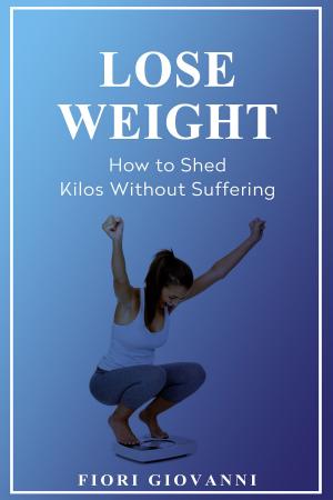 Cover of the book Lose Weight by Fiori Giovanni
