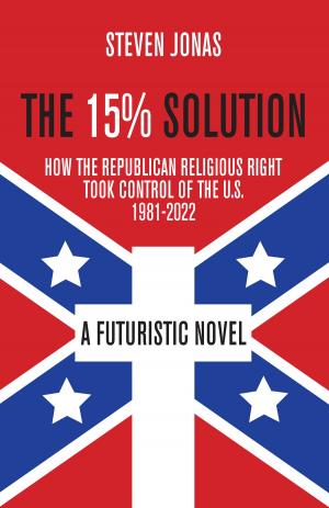 Book cover of The 15% Solution: How the Republican Religious Right Took Control of the U.S., 1981-2022