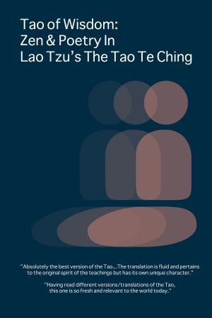 Cover of the book Tao of Wisdom: Zen & Poetry In Lao Tzu's The Tao Te Ching by Flor Estrella Hardwick
