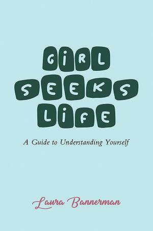 Cover of the book Girl Seeks Life: A Guide to Understanding Yourself by David Moodie