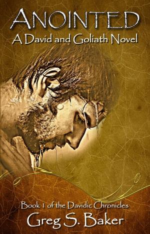 Cover of the book Anointed: A David and Goliath Novel by John Hendry