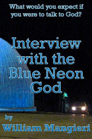 Cover of Interview with the Blue Neon God by William Mangieri, William Mangieri