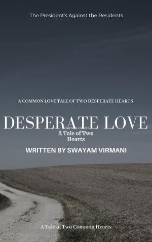 Cover of the book Desperate Love- A Tale of Two Hearts by Tom Lambert