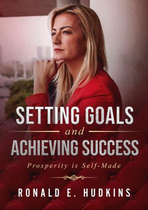Book cover of Setting Goals and Achieving Success: Prosperity is Self-Made