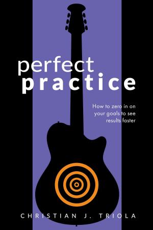 Cover of the book Perfect Practice: How to Zero in on Your Goals and Become a Better Guitar Player Faster by Sarah Jane Dickenson
