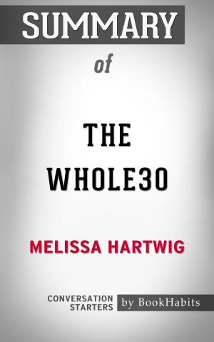 Cover of the book Summary of The Whole30: The 30-Day Guide to Total Health and Food Freedom by Melissa Hartwig | Conversation Starters by Whiz Books