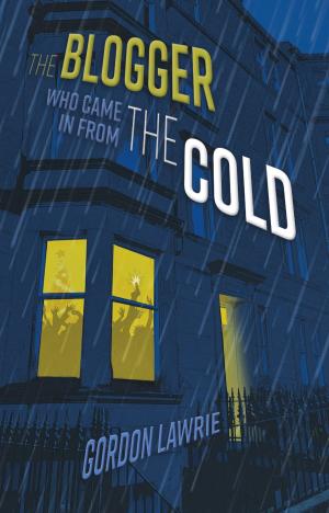 Cover of the book The Blogger Who Came in from the Cold by Tom Traylor