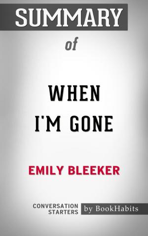 Cover of the book Summary of When I'm Gone: A Novel by Emily Bleeker | Conversation Starters by Whiz Books