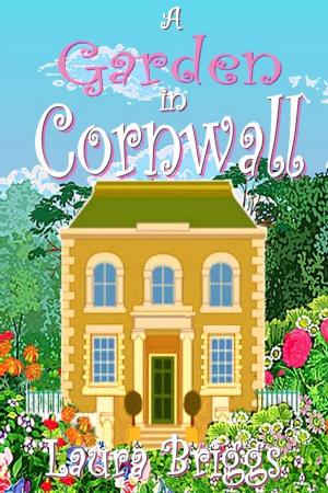 Cover of the book A Garden in Cornwall: The final heartwarming novella by Laura Briggs, Sarah Burgess