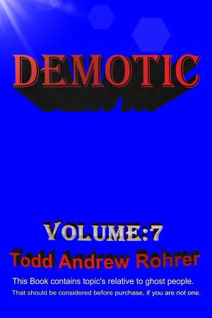 Cover of the book Demotic Volume:7 by Todd Andrew Rohrer