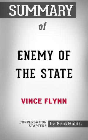 Book cover of Summary of Enemy of the State by Vince Flynn | Conversation Starters