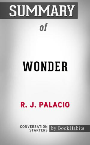 Cover of the book Summary of Wonder by R. J. Palacio | Conversation Starters by Book Habits