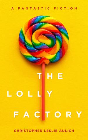 Cover of the book The Lolly Factory by Linwood Ellsworth