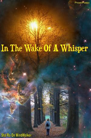 Cover of the book In The Wake Of A Whisper by Joshua David Ling