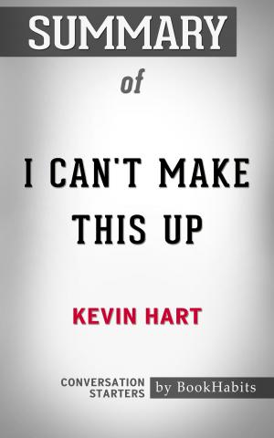 Cover of the book Summary of I Can't Make This Up by Kevin Hart | Conversation Starters by Whiz Books