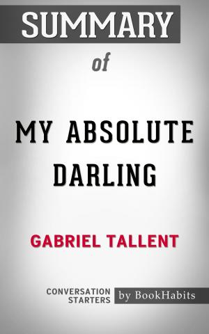 Cover of the book Summary of My Absolute Darling by Gabriel Tallent | Conversation Starters by Paul Adams