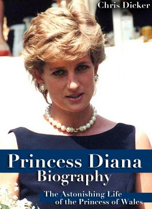 Book cover of Princess Diana Biography: The Astonishing Life of the Princess of Wales
