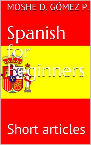bigCover of the book Spanish for Beginners: Short Articles by 