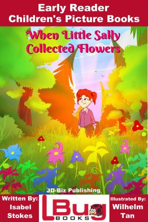 Cover of the book When Little Sally Collected Flowers: Early Reader - Children's Picture Books by Dueep Jyot Singh