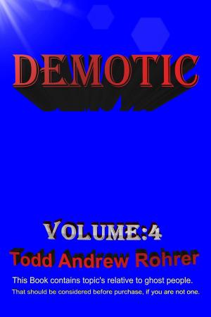Cover of the book Demotic Volume:4 by Todd Andrew Rohrer