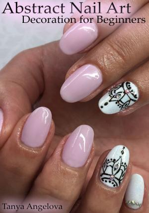 Cover of Abstract Nail Art Decoration for Beginners