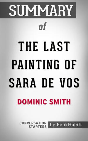 Cover of the book Summary of The Last Painting of Sara de Vos: A Novel by Dominic Smith | Conversation Starters by Mark J Dawson, Elizabeth Bailey