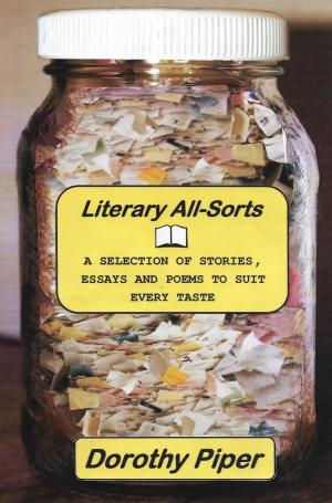 Cover of the book Literary All-Sorts: A Selection of Stories, Essays and Poems to suit every taste. by Jesús Marchamalo