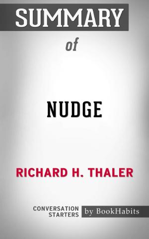 Cover of the book Summary of Nudge: Improving Decisions About Health, Wealth, and Happiness by Richard H. Thaler | Conversation Starters by Book Habits