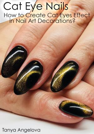 Cover of the book Cat Eye Nails: How to Create Cat Eyes Effect in Nail Art Decorations? by Laura Mariano