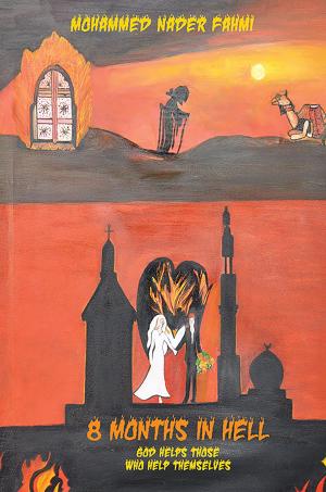 Cover of the book Eight Months In Hell-God Helps Those Who Helps Themselves by David Riaz Zaman