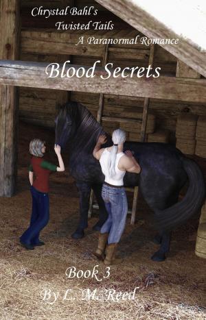Cover of the book Blood Secrets by L. M. Reed