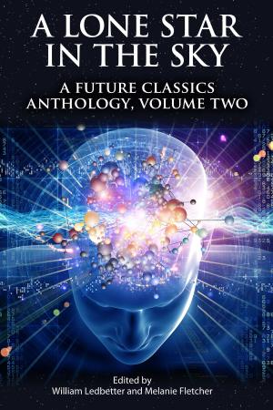 Cover of the book A Lone Star In The Sky: A Future Classics Anthology (Volume Two) by L. Chambers-Wright