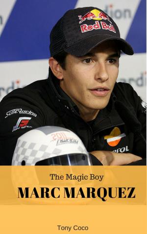 Cover of the book Marc Marquez, The Magic Boy by Chris Martin