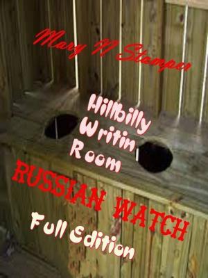 Cover of the book Hillbilly Writin Room Russian Watch Full Edition by Mary N Stamper