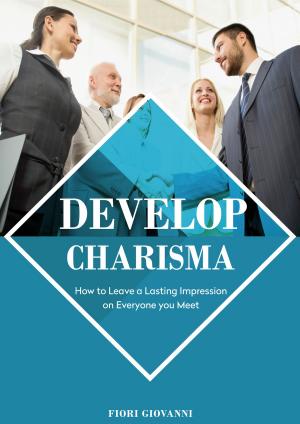 Cover of the book Develop Charisma by Fiori Giovanni