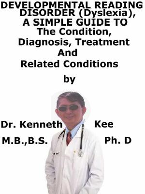 Book cover of Development Reading Disorder, (Dyslexia) A Simple Guide To The Condition, Diagnosis, Treatment And Related Conditions
