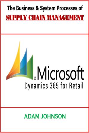 Cover of The Business &amp; System Processes of Supply Chain Management for Dynamics 365 Retails