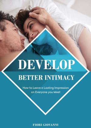 Cover of the book Develop Better Intimacy by Jeff & Glynis Murphy, Randall & Julie Sibert