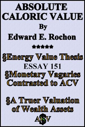 Cover of the book Absolute Caloric Value by Edward E. Rochon