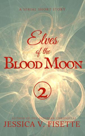 Cover of Elves of the Blood Moon: A Serial Short Story (Part 2)