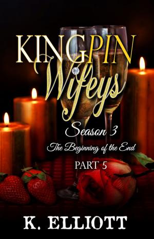 Book cover of Kingpin Wifeys Season 3 Part 5 The Beginning of the End