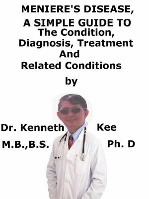Book cover of Meniere’s Disease, A Simple Guide To The Condition, Diagnosis, Treatment And Related Conditions