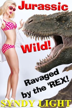 Cover of the book Jurassic Wild: Ravaged by the 'Rex! by Syndy Light