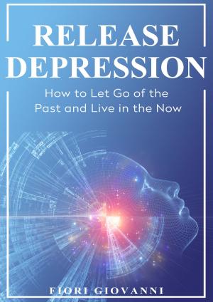 Cover of the book Release Depression by Fiori Giovanni
