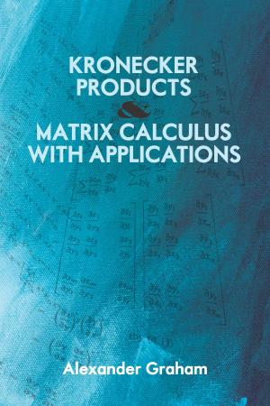 Cover of the book Kronecker Products and Matrix Calculus with Applications by Jerrold Franklin