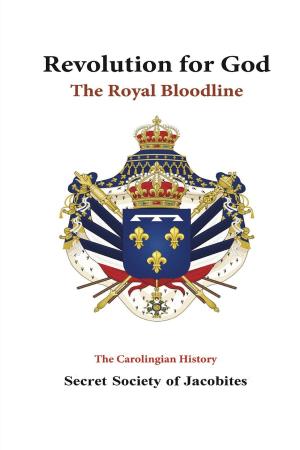 Cover of the book Revolution for God: The Royal Bloodline by Trinity Sarah Craig
